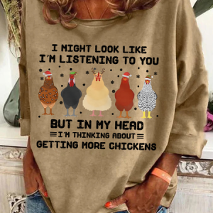 I Might Look Like I’M Listening To You But I’M Thinking About Getting More Chickens Casual Sweatshirt, Hoodies&Sweatshirts, Lilicloth.com