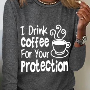 Women's Sarcastic Quote I Drink Coffee For Your Protection Long Sleeve Top, Long sleeves, Lilicloth.com