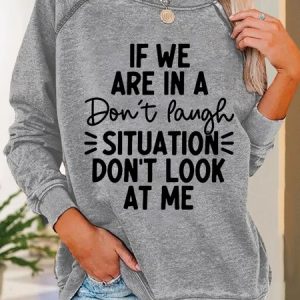Women Funny If We Are In A Don't Laugh Situation Don't Look At Me Loose Simple Sweatshirts, Hoodies&Sweatshirts, Lilicloth.com