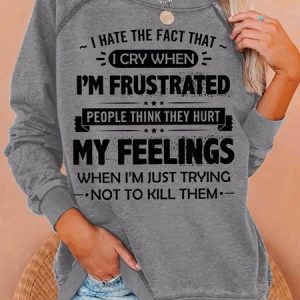 Women's I Hate The Fact That I Cry Casual Letters Sweatshirt, Hoodies&Sweatshirts, Lilicloth.com