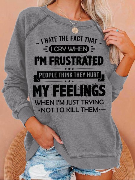 Women's I Hate The Fact That I Cry Casual Letters Sweatshirt, Hoodies&Sweatshirts, Lilicloth.com