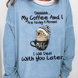 Women Funny Owl Shhh My Coffee And I Are Having A Moment I Will Deal With You Later Loose Crew Neck Sweatshirt, Hoodies&Sweatshirts, Lilicloth.com