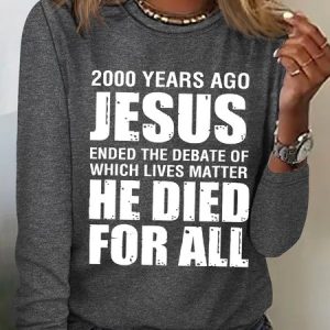 Women's 2000 Yrs Ago Jesus Ended The Debate of Which Lives Matter Simple Text Letters Long Sleeve Top, Long sleeves, Lilicloth.com