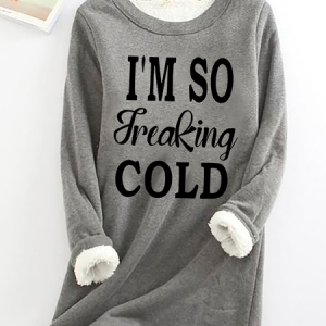 I'm So Freaking Cold Casual Fluff Fleece Fabric Sweatshirt, Hoodies&Sweatshirts, Lilicloth.com