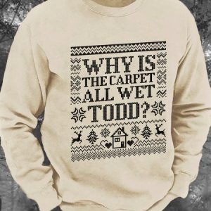 Why Is The Carpet All Wet Todd Men's Casual Sweatshirt, Hoodies&Sweatshirts, Lilicloth.com