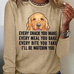 Women's Every Snack You Make Every Meal You Bake Every Bite You Take I'll Be Watching You Funny Graphic Printing Crew Neck Regular Fit Casual Shirt, Long sleeves, Lilicloth.com