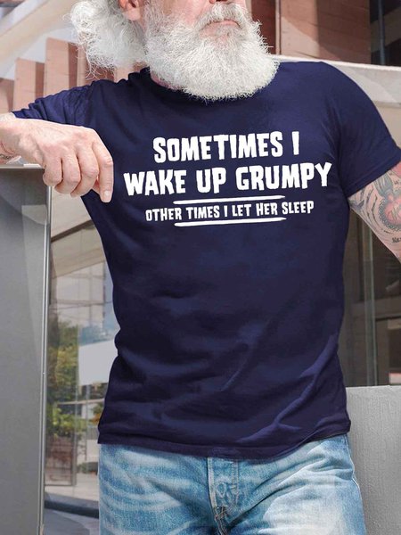Men's Sometimes I Wake Up Grumpy Other Times I Let Her Sleep Funny Graphic Printing Casual Cotton Text Letters Loose T-Shirt, T-shirts, Lilicloth.com