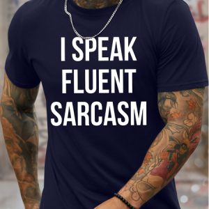 Men's I Speak Fluent Sarcasm Funny Graphic Printing Casual Loose Cotton Text Letters T-Shirt, T-shirts, Lilicloth.com