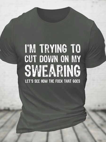 I'm Trying To Cut Down On My Swearing Let's See How The Fuck That Goes Cotton T-shirt, T-shirts, Lilicloth.com