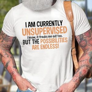 Men's I Am Currently Unsupervised I Know It Freaks Me Out Too But The Possibilities Are Endless Funny Graphic Print Text Letters Cotton Casual Loose T-Shirt, T-shirts, Lilicloth.com