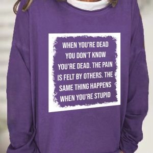When You're Dead You Don't Know You're Dead Casual Sweatshirt, Hoodies&Sweatshirts, Lilicloth.com