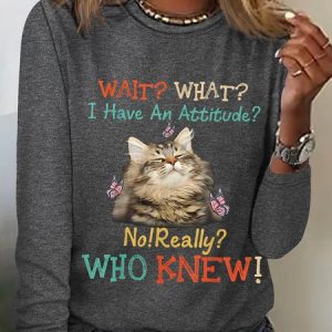 Women's Wait what? I have an attitude No really? Who knew Funny Cat Simple Long Sleeve Top, Long sleeves, Lilicloth.com