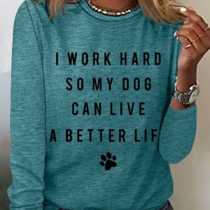 Dog Person I Work Hard So My Dog Can Live A Better Life Women's Long Sleeve T-Shirt, Long sleeves, Lilicloth.com