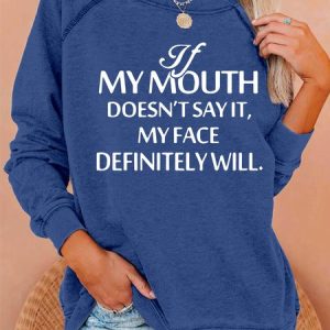 If My Mouth Doesn't Say It, My Face Definitely will Sweatshirts, Hoodies&Sweatshirts, Lilicloth.com