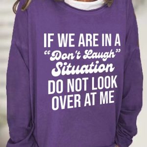 If We Are In A Don't Laugh Situation Do Not Look Over At Me Casual Sweatshirt, Hoodies&Sweatshirts, Lilicloth.com