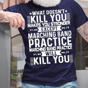 Men's What Doesn't Kill You Makes You Stronger Except Marching Band Practice Will Kill You Funny Graphic Print Loose Cotton Text Letters Casual T-Shirt, T-shirts, Lilicloth.com