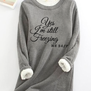 Yes I'm Still Freezing Casual Fluff Fleece Fabric Sweatshirt, Hoodies&Sweatshirts, Lilicloth.com