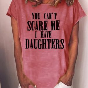 Men's You Can't Scare Me I Have Daughters Funny Graphic Print Text Letters Casual Loose Crew Neck T-Shirt, T-shirts, Lilicloth.com