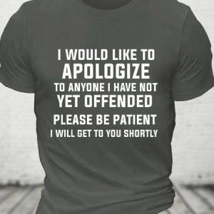 I Would Like To Apologize To Anyone I Have Not Yet Offended Funny Joke Spoof Humor Cotton T-shirt, T-shirts, Lilicloth.com
