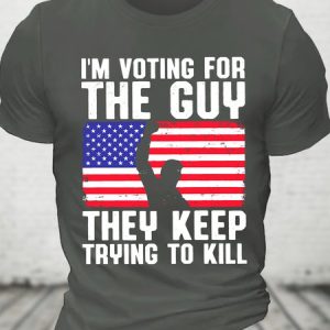 I'm Voting For The Guy They Keep Trying To Kill Cotton T-shirt, T-shirts, Lilicloth.com