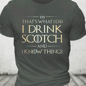 That's What I Do I Drink Scotch And I Know Things Cotton T-Shirt, T-shirts, Lilicloth.com