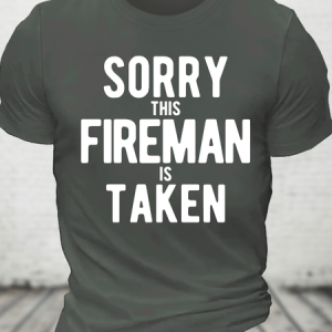 Sorry This Fireman Is Taken Funny Cotton T-Shirt, T-shirts, Lilicloth.com