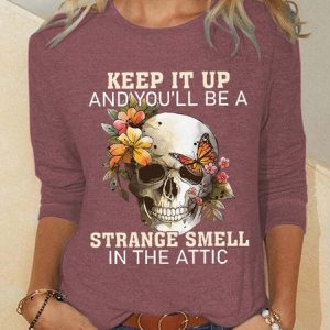 Keep It Up And You Will Be A Stange Smell Inthe Attic Women Cotton-Blend Regular Fit Crew Neck Top, Long sleeves, Lilicloth.com