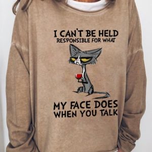 Women Funny Graphic I Can’t Be Held Responsible For What My Face Does When You Talk Cat Simple Sweatshirt, Hoodies&Sweatshirts, Lilicloth.com