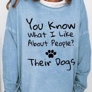 Women‘s Funny Word You Know What I Like Most About People Their Dogs Crew Neck Sweatshirt, Hoodies&Sweatshirts, Lilicloth.com