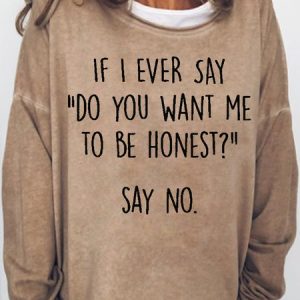 Womens Funny Do you want me to be honest Letter Print Crew Neck Sweatshirt, Hoodies&Sweatshirts, Lilicloth.com