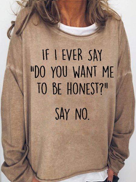 Womens Funny Do you want me to be honest Letter Print Crew Neck Sweatshirt, Hoodies&Sweatshirts, Lilicloth.com