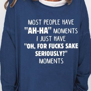 Women Most People Have "Ah-ha" Moments Funny Quote Simple Sweatshirt, Hoodies&Sweatshirts, Lilicloth.com