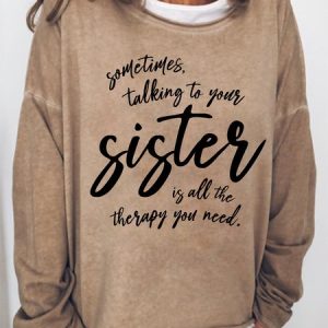 Women Funny Graphic Sometimes Talking To Your Sister Is All The Therapy You Need Sweatshirt, Hoodies&Sweatshirts, Lilicloth.com