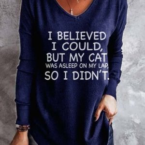 I Believed I Could But My Cat Was Asleep On My Lap So I Didn't Cotton Blends Casual T-shirt, Hoodies&Sweatshirts, Lilicloth.com