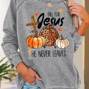 Fall For Jesus He Never Leaves Thanksgiving Casual Sweatshirt, Hoodies&Sweatshirts, Lilicloth.com