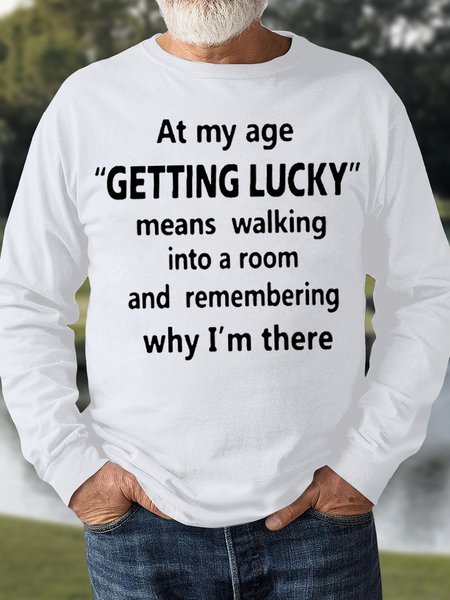 Men's At My Age Getting Lucky Means Walking Into A Room And Remembering Why I Am There Funny Graphic Print Loose Crew Neck Text Letters Casual Sweatshirt, Hoodies&Sweatshirts, Lilicloth.com