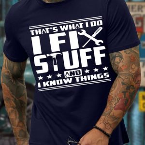 Men's That's What I Do I Fix Stuff And I Know Things Funny Graphic Print Casual Text Letters Loose Cotton T-Shirt, T-shirts, Lilicloth.com