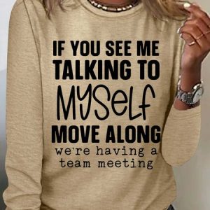 Women‘s Talking To Myself Having A Team Meeting Sarcastic Crew Neck Casual Top, Long sleeves, Lilicloth.com