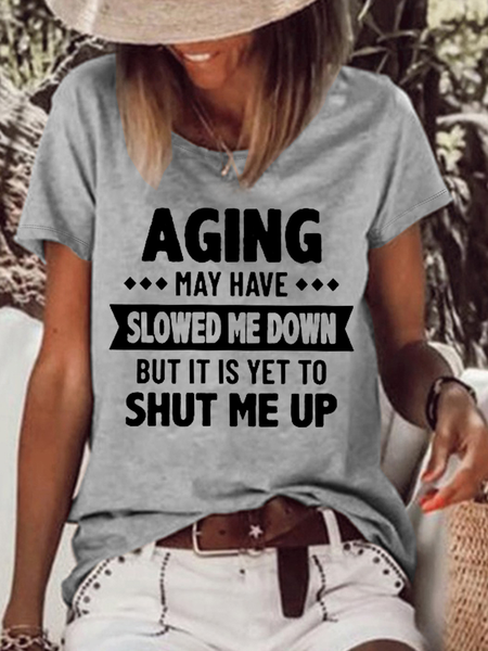 Women's Funny Aging May Have Slowed Me Down But It Is Yet To Shut Me Up Letters T-Shirt, T-shirts, Lilicloth.com