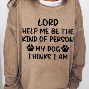 Lord Help Me Be The Kind Of Person My Dog Thinks I Am Cotton Blends Sweatshirts, Hoodies&Sweatshirts, Lilicloth.com