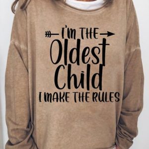 I'm The Oldest Child I Make The Rules Women's Sweatshirts, Hoodies&Sweatshirts, Lilicloth.com