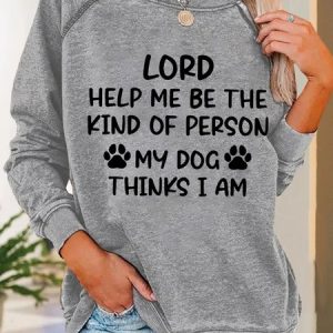 Women Funny Lord Help Me Be The Kind Of Person My Dog Thinks I Am Loose Sweatshirt, Hoodies&Sweatshirts, Lilicloth.com