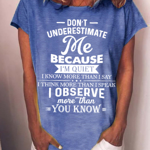 Women's Funny Don’t Underestimate Me Because I’m Quiet I Know More Than I Say Casual Cotton Loose T-Shirt, T-shirts, Lilicloth.com