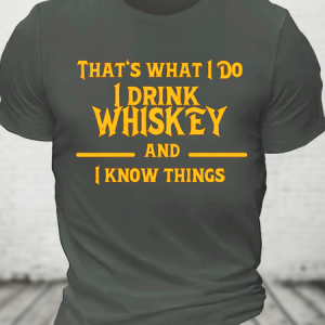 That‘S What I Do I Drink Whiskey And I Know Things Cotton T-Shirt, T-shirts, Lilicloth.com