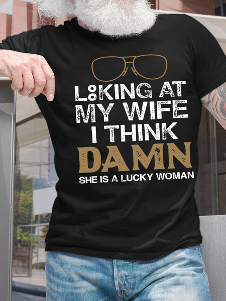 Men's Looking At My Wife I Think Damn She Is A Lucky Woman Casual Text Letters T-Shirt, T-shirts, Lilicloth.com