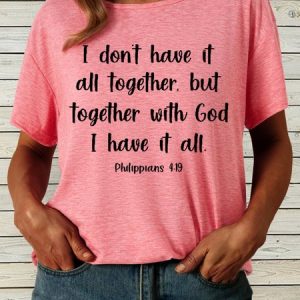 Women's I don’t have it all together but together with god I have it all Casual Crew Neck T-Shirt, T-shirts, Lilicloth.com