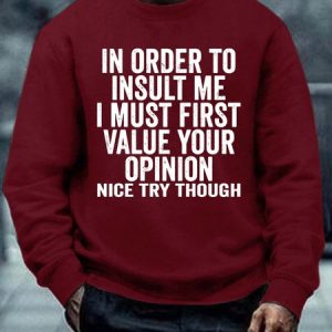 Men In Order To Insult Me Value Your Opinion Letters Regular Fit Sweatshirt, Hoodies&Sweatshirts, Lilicloth.com
