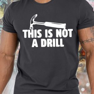 Men's This Is Not A Drill Funny Graphic Print Cotton Casual Text Letters Crew Neck T-Shirt, T-shirts, Lilicloth.com
