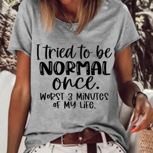Women's I Tried Being Normal Once Simple Loose T-Shirt, T-shirts, Lilicloth.com
