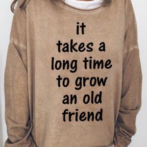 t Takes A Long Time To Grow An Old Friend Women's Sweatshirts, Hoodies&Sweatshirts, Lilicloth.com